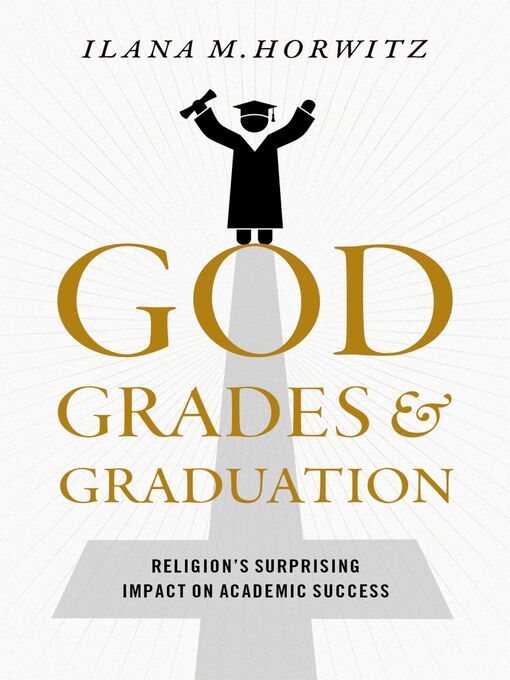 Title details for God, Grades, and Graduation by Ilana M. Horwitz - Available
